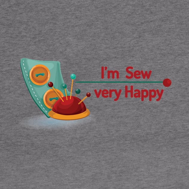 Funny Sewing gift T-Shirt - I'm Sew Very Happy - Hobby Gift for Her by DunieVu95